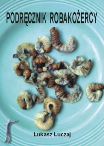Podręcznik robakożercy czyli jadalne bezkręgowce Środkowej Europy