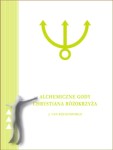 Alchemiczne Gody Chrystiana Różokrzyża - Część 1. Ezoteryczna analiza chemicznych godów Chrystiana Różokrzyża Anno 1459