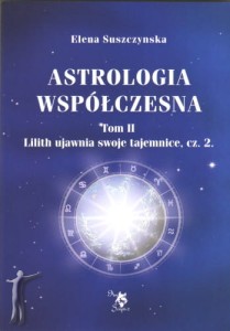 Astrologia współczesna T. II. Lilith ujawnia swoje tajemnice cz. 2