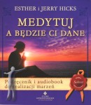 Medytuj a będzie Ci dane. Podręcznik i audiobook do realizacji marzeń