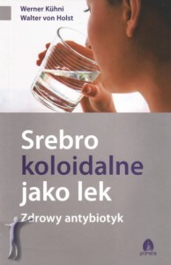 Srebro koloidalne jako lek. Zdrowy antybiotyk