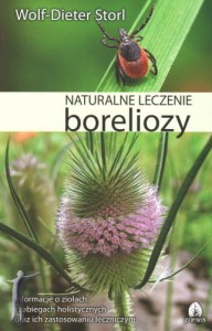 Naturalne leczenie boreliozy. Wiedza etnomedyczna, terapia holistyczna i zabiegi praktyczne