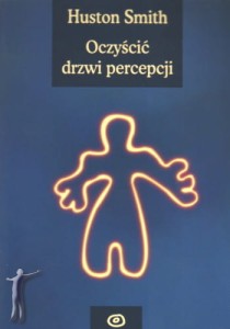 Oczyścić drzwi percepcji. Religijne znaczenie roslin i substancji enteogennych