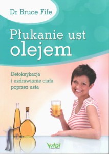 Płukanie ust olejem. Detoksytacja i uzdrawianie ciała poprzez usta