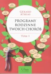 Programy rodzinne twoich chorób - Tom I