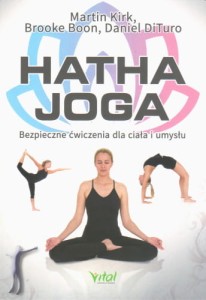 Hatha Joga. Bezpieczne ćwiczenia dla ciała i umysłu