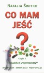 Co mam jeść? Poradnik zdrowotny część 1