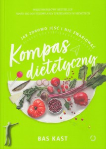 Kompas dietetyczny. Jak zdrowo jeść i nie zwariować