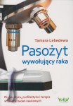 Pasożyt wywołujący raka. Diagnostyka, profilaktyka i terapia w świetle badań naukowych
