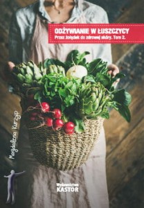 Odżywianie w łuszczycy. Przez żołądek do zdrowej skóry. Tom 2