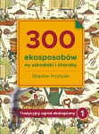 300 ekosposobów na szkodniki i choroby