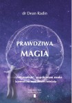 Prawdziwa magia. Starożytna mądrość, współczesna nauka i tajemnicza moc Wszechświata
