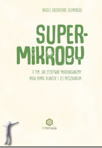 Super-mikroby. O tym, jak efektywne mikroorganizmy mogą pomóc planecie i jej mieszkańcom