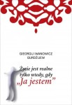 Życie jest realne tylko wtedy, gdy „Ja jestem”