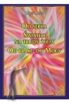 Od serca. Światło na trudy życia. Od braku do Mocy