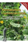 Permakultura i ogrodnictwo dzikie