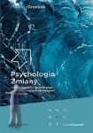 Psychologia zmiany - najskuteczniejsze narzędzia pracy z ludzkimi emocjami, zachowaniami i myśleniem