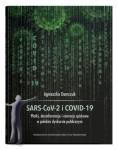 SARS-CoV-2 i COVID-19 Plotki, dezinformacje i narracje spiskowe w polskim dyskursie publicznym