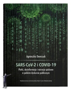 SARS-CoV-2 i COVID-19 Plotki, dezinformacje i narracje spiskowe w polskim dyskursie publicznym