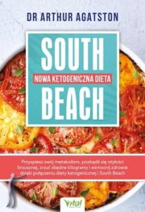 Nowa ketogeniczna dieta South Beach. Przyspiesz swój metabolizm, pozbądź się otyłości brzusznej, zrzuć zbędne kilogramy i wzmocnij zdrowie dzięki połączeniu diety ketogenicznej i South Beach