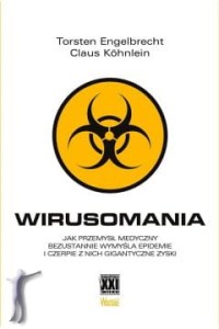Wirusomania. Jak przemysł medyczny bezustanie wymyśla epidemie i czerpie z nich gigantyczne zyski