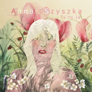 Anna Szyszka - Ty to Ja (CD)