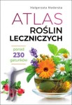 Atlas roślin leczniczych. Ponad 230 gatunków
