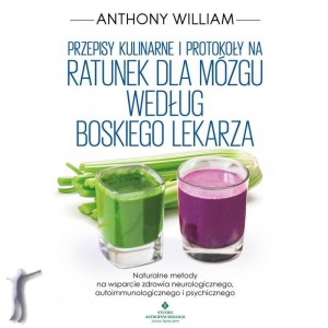 Przepisy kulinarne i protokoły na Ratunek dla mózgu według Boskiego Lekarza