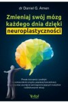 Zmieniaj swój mózg każdego dnia dzięki neuroplastyczności