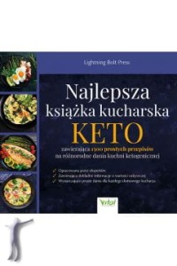 Najlepsza książka kucharska KETO zawierająca 1500 prostych przepisów na różnorodne dania kuchni ketogenicznej