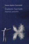 Śladami Sacrum. Impresje poetyckie