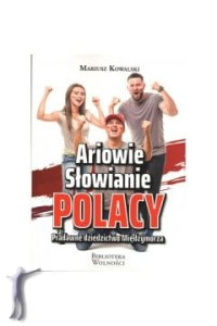 Ariowie, Słowianie, Polacy. Pradawne dziedzictwo Międzymorza