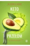 Keto przełom. Jak czerpać więcej korzyści z diety ketogenicznej bez odmawiania sobie jedzenia