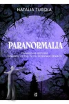 Paranormalia. Prawdziwe historie o nadprzyrodzonych doświadczeniach
