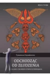 Odchodząc od złudzenia Gnoza jogi i człowiek w świecie przemijania