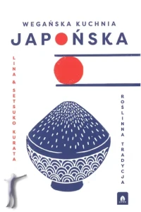 Wegańska kuchnia japońska. Roślinna tradycja