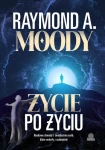 Życie po życiu. Naukowe dowody i świadectwa osób, które wróciły z zaświatów