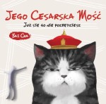 Jego cesarska mość. Już się go nie pozbędziesz