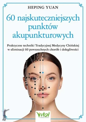 60 najskuteczniejszych punktów akupunkturowych