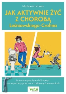  Jak aktywnie żyć z chorobą Leśniowskiego-Crohna. Skuteczne sposoby na ból, apetyt oraz wsparcie psychiczne w codziennych wyzwaniach