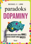 Paradoks dopaminy. Dlaczego dostajemy coraz mniej, chociaż chcemy coraz więcej