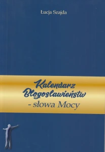 Kalendarz Błogosławieństw - słowa Mocy