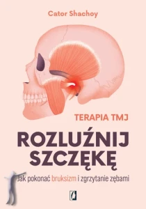 Rozluźnij szczękę. Jak pokonać bruksizm i zgrzytanie zębami