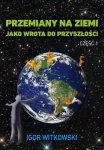Przemiany na Ziemi jako wrota do przyszłości cz 1.