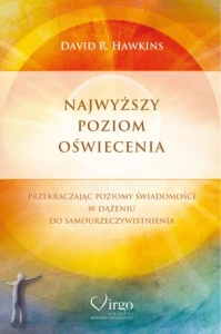 Najwyższy poziom oświecenia Przekraczając poziomy świadomości w dążeniu do samourzeczywistnienia