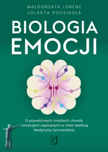 Biologia emocji. O prawdziwych źródłach chorób i emocjach zapisanych w ciele według Medycyny Germańskiej