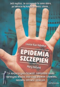 Epidemia szczepień. Jak korporacyjna chciwość, zakłamana nauka i represyjna władza zagrażają prawom człowieka, naszemu zdrowiu i dzieciom