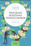 Programy rodzinne twoich chorób - Tom III
