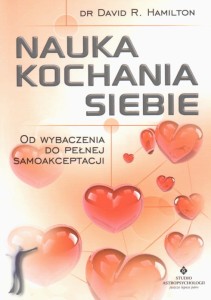 Nauka kochania siebie. Od wybaczenia do pełnej samoakceptacji