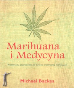 Marihuana i medycyna. Praktyczny przewodnik po świecie medycznej marihuany